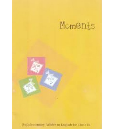 Moments - English Supplimentry Reader Book for class 9 Published by NCERT of UPMSP UP State Board Class 9 - SchoolChamp.net